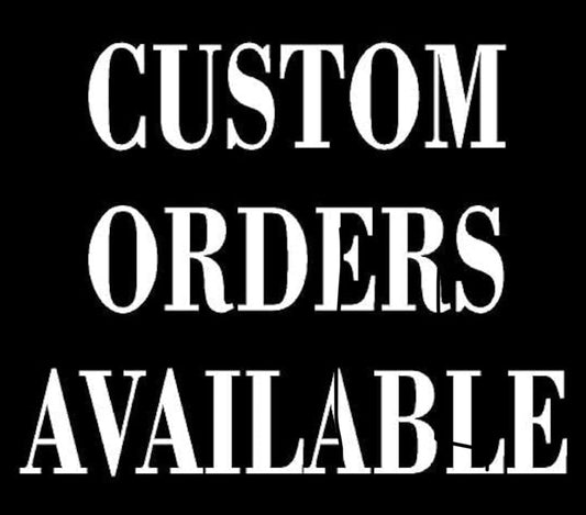 Custom Orders - please text me